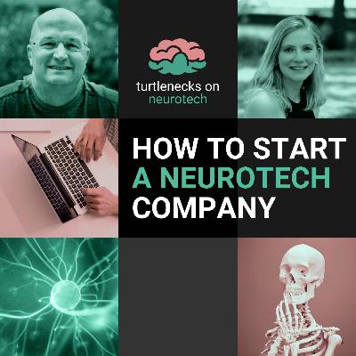 Episode 1: How to Start a Neurotech Company