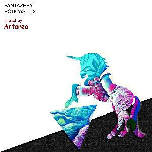 artarea - FANTAZERY PODCAST #2 mixed by artarea artarea - FANTAZERY PODCAST #2 mixed by artarea