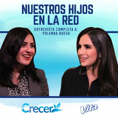 "Nuestros hijos en la red" con Yolanda Rueda #CRECER "Nuestros hijos en la red" con Yolanda Rueda #CRECER