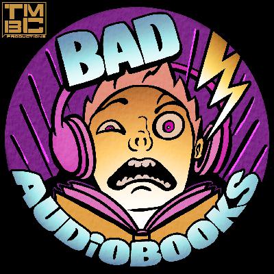 000. Bad Audiobooks - Episode Zero 000. Bad Audiobooks - Episode Zero