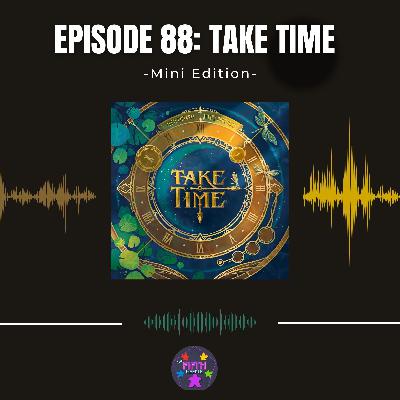 Episode 88 (Mini): Take Time