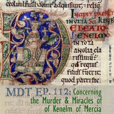 Concerning the Murder and Miracles of Kenelm of Mercia Concerning the Murder and Miracles of Kenelm of Mercia
