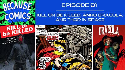 Ep 81 - Kill Or Be Killed, Anno Dracula, and Thor in Space Ep 81 - Kill Or Be Killed, Anno Dracula, and Thor in Space