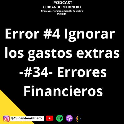 Error #4 Ignorar los gastos extras -#34- Errores Financieros Error #4 Ignorar los gastos extras -#34- Errores Financieros