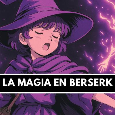 La Magia en BERSERK - Así Funciona la Magia en Berserk
