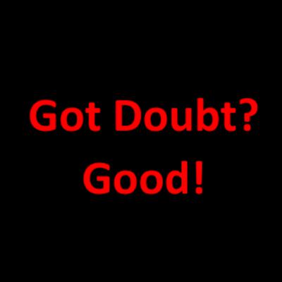 Doubt Your Faith and Strengthen It