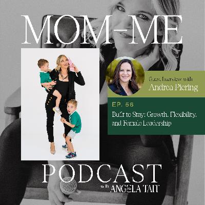 56. Andrea Piering | Built to Stay: Growth, Flexibility, and Female Leadership