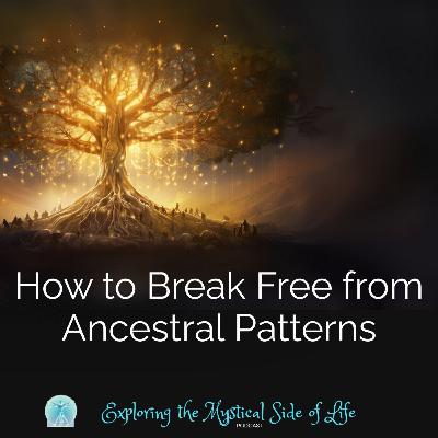 How to break Free from Ancestral Patterns How to break Free from Ancestral Patterns