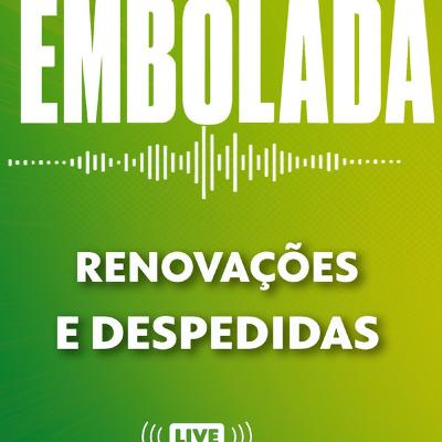 Embolada #376 - Quem fica e quem sai nos elencos para 2026