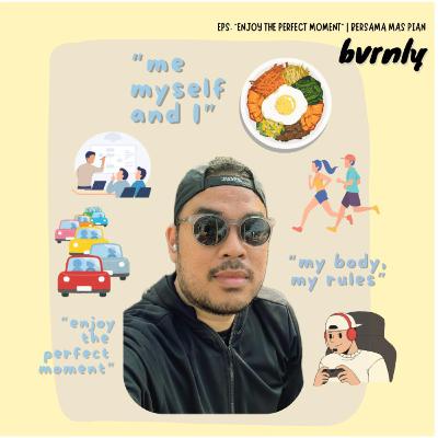 #35 "Enjoy the Perfect Moment" | Bersama Mas Pian