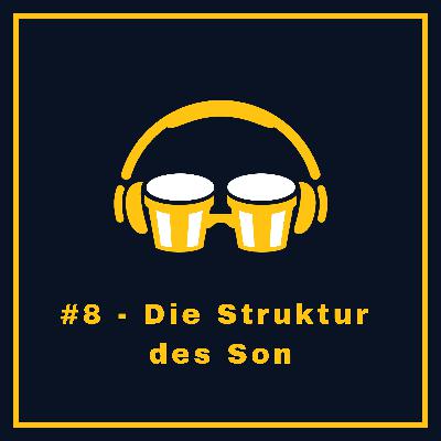 #8 - Die Struktur des Son #8 - Die Struktur des Son