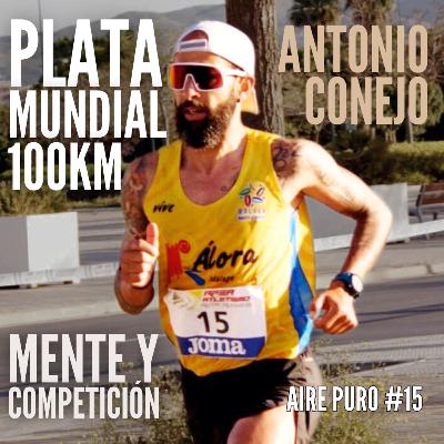 PLATA MUNDIAL 100KM ASFALTO, MENTE y COMPETICIÓN || AIRE PURO Podcast #15 ANTONIO CONEJO