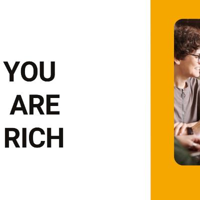 You are rich | LeapMonk | Rajesh Walecha |