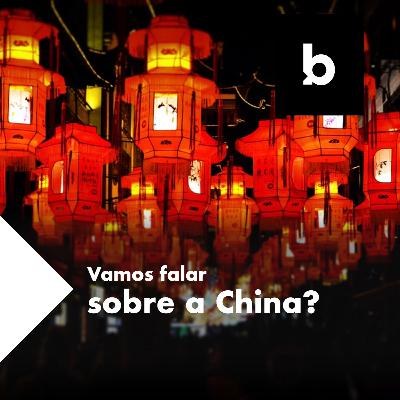 Vamos falar sobre a China?
