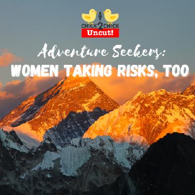 Adventure Seekers: Women Taking Risks, Too