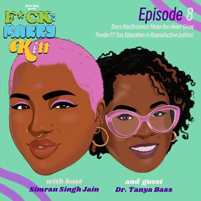 Does Abs(tin)ence Make the Heart Grow Fonder?? Sex Education is Reproductive Justice with Dr. Tanya Bass: LIVE TAPING @ Let’s Talk About Sex! Conference 2024