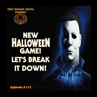 That Horror Movie Podcast: #113- New Halloween Game! Let's Break It Down!