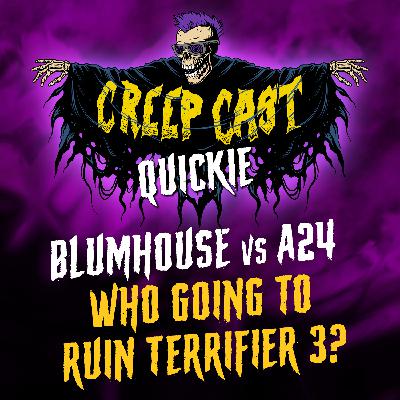 Creep Cast Quickie: Blumhouse vs A24: Who Going To Ruin Terrifier 3?