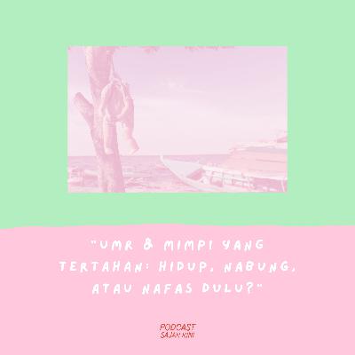 UMR & Mimpi yang Tertahan : Hidup, Nabung, atau Nafas Dulu