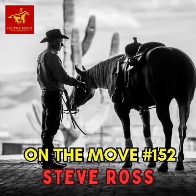 #152. Steve Ross | Equine Entrepreneur