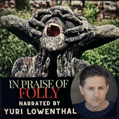 In Praise of Folly
