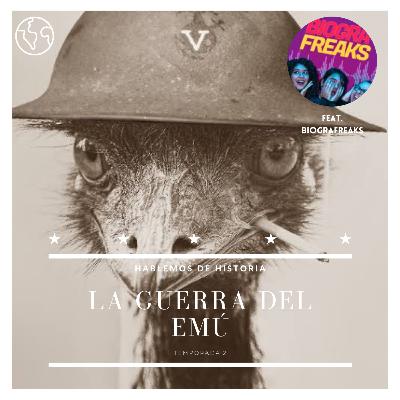 51. La Guerra del Emú (Con Biografreaks)