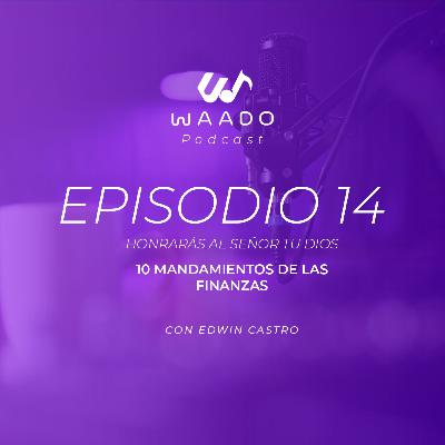 10 Mandamientos de las Finanzas - Honrarás al Señor tu Dios | EP14
