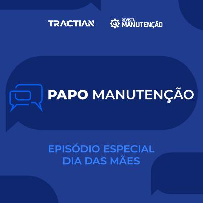 Papo Manutenção - Mães Na Indústria