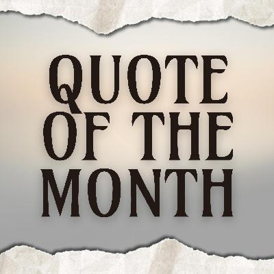 Quote of the Month Quote of the Month