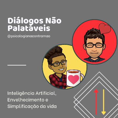 DNP #21 – Inteligência Artificial, Envelhecimento e Simplificação da vida