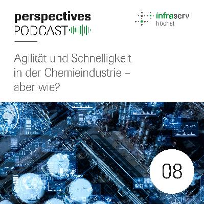 perspectives Podcast #08: Agilität und Schnelligkeit in der Chemieindustrie – aber wie?