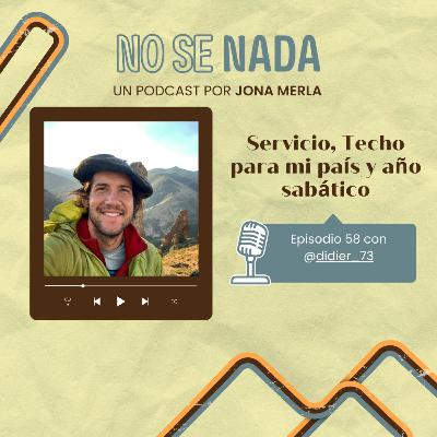 # 58 - Servicio, Techo para mi país y año sabático