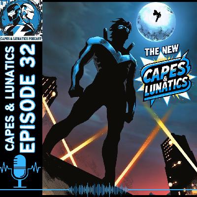 The New Capes & Lunatics Ep #32 (LGY #387): Top Comic Book Picks