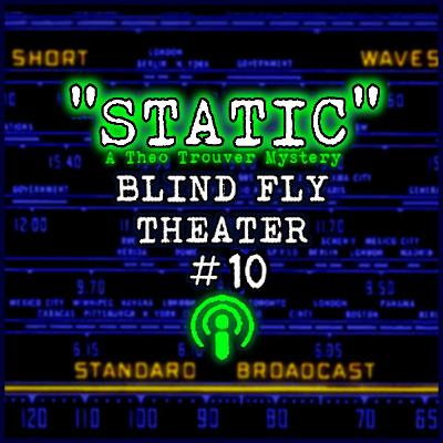 BFT #10: "Static" A Theo Trouver Mystery