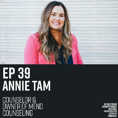 Episode 39: Annie Tam, Licensed Professional Counselor, Owner of Mend Counseling, on mental health and re-entering the post-Cvd world