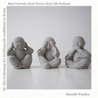 37. The #1 Strategy for Building Self-Confidence in Teens