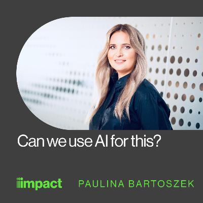 062: Can we use AI for this? In Good Company with Paulina Bartoszek