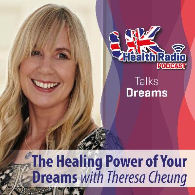 4: The Healing Power of Your Dreams with Theresa Cheung - Episode 4