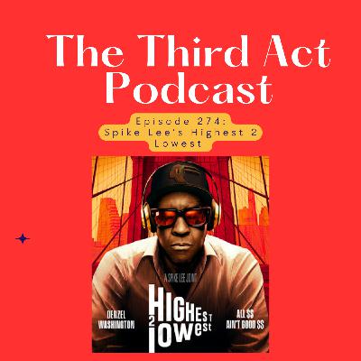 Episode 274: Episode 274 - Spike Lee's Highest 2 Lowest