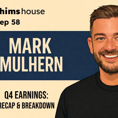 Ep 58 - Hims & Hers Q4 Earnings Recap & Breakdown with Mark Mulhern (Manu Invests)