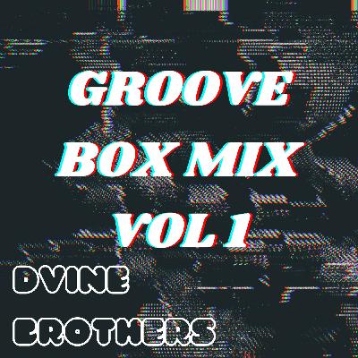 Dvine Brothers -Groove Box Mix Vol.1