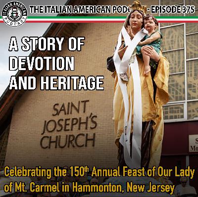 IAP 375: Celebrating the 150th Annual Feast of Our Lady of Mt. Carmel in Hammonton, New Jersey!