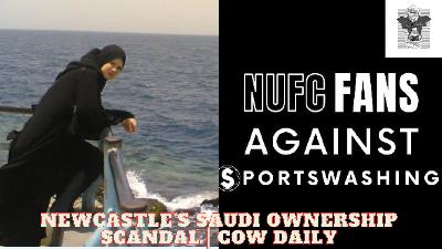 Elise Evans Saudi Dissident John Hird Newcastle United Against Sportswashing | Cow Daily