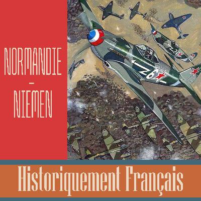 #8 LE RÉGIMENT NORMANDIE-NIÉMEN - HISTORIQUEMENT FRANÇAIS