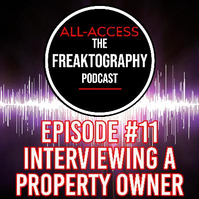 Episode #11 - A Property Owner Who Had Me Charged: All Access - The Freaktography Podcast