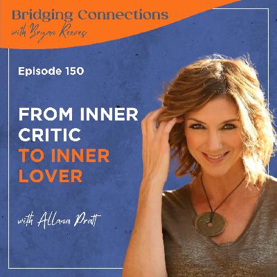 150. From Inner Critic to Inner Lover w/ Allana Pratt