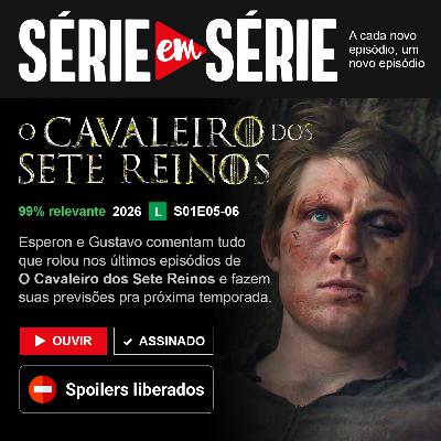 O Cavaleiro dos Sete Reinos S01E05-06 | Série em Série
