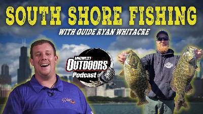 Episode #22 Fishing on Lake Michigan's South Shore