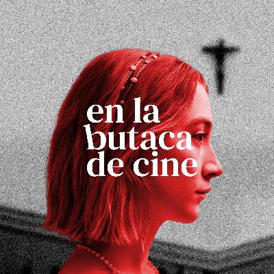 T1. Ep7. Análisis de Lady Bird de Greta Gerwig T1. Ep7. Análisis de Lady Bird de Greta Gerwig