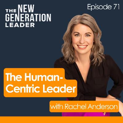 The Human-Centric Leader with Rachel Anderson The Human-Centric Leader with Rachel Anderson